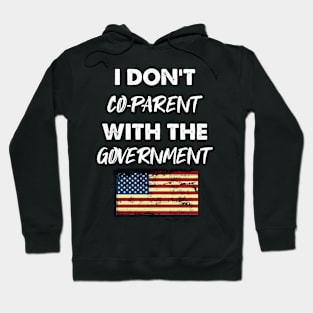 I Don't Co-Parent With The Government / Funny Parenting Libertarian Mom / Co-Parenting Libertarian Saying Gift Hoodie